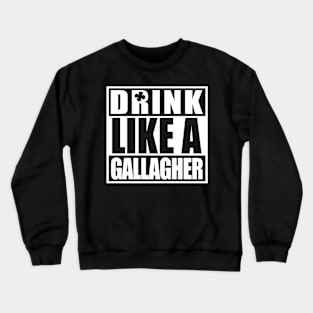 Drink Like A Gallagher Saint Patrick's Day T Shirt Funny Crewneck Sweatshirt